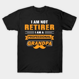 Best Grandpa Not Retired I’m A Professional Grandpa T-Shirt